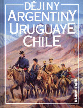 Dějiny Argentiny  Uruquaye  Chile