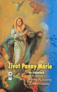 Život Panny Márie vo videniach blahoslavenej Anny Kataríny Emmerichovej