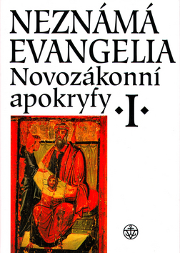 Neznámá evangelia Novozákonní apokryfy I.