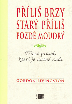 Příliš brzy starý, příliš pozdě moudrý