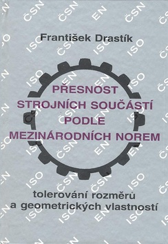 Přesnost strojních součástí podle mezinárodních norem