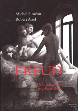 Freud Dobrodružství psychoanalýzy