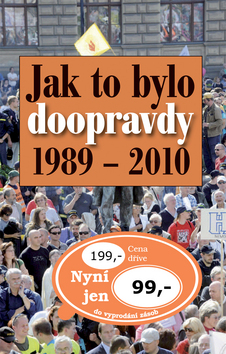 Jak to bylo doopravdy 1989 - 2010