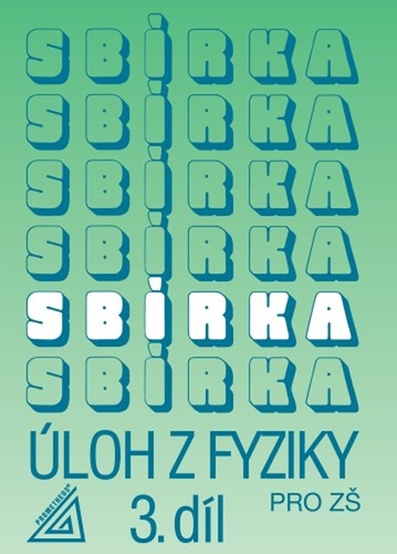 Sbírka úloh z fyziky pro ZŠ 3. díl