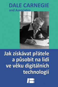 Jak získat přátele a působit na lidi ve věku digitálních technologií