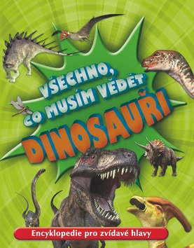 Všechno, co musím vědět Dinosauři