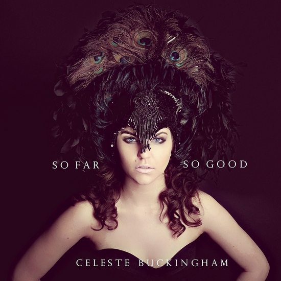 Celeste Buckingham: So Far So Good