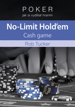 Poker jak si vydělat hraním No-Limit Hold'em Cash game