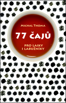 77 čajů pro čajové laiky i labužníky