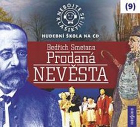 Nebojte se klasiky! 9 Bedřich Smetana Prodaná nevěsta