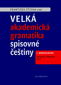 Velká akademická gramatika spisovné češtiny I. díl