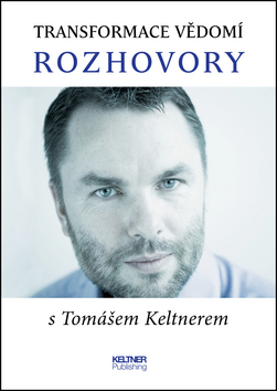 Transformace vědomí Rozhovory s Tomášem Keltnerem