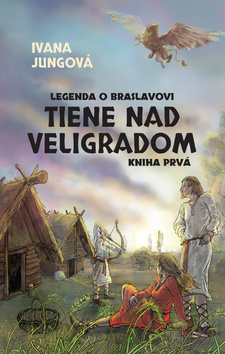 Tiene nad Veligradom - Séria Legenda o Braslavovi 3. kniha