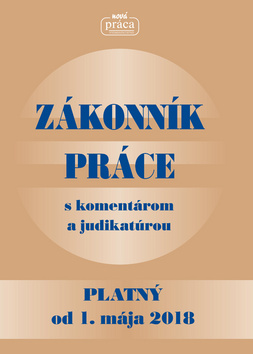 Zákonník práce s komentárom a judikatúrou platný od 1. mája 2018