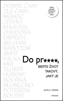 Do pr…, berte život takový, jaký je