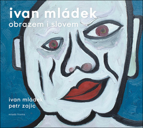 Ivan Mládek obrazem i slovem