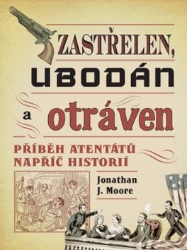 Zastřelen, ubodán a otráven