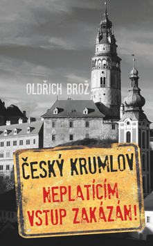 Český Krumlov Neplatícím vstup zakázán!