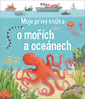 Moje první knížka o mořích a oceánech