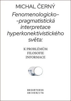 Fenomenologicko-pragmatistická interpretace hyperkonektivistického světa