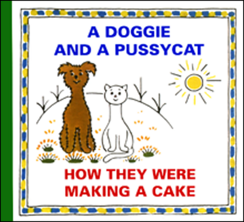 A Doggie and a Pussycat How They Were Making a Cake