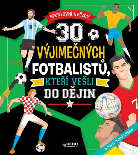 30 výjimečných fotbalistů, kteří vešli do dějin