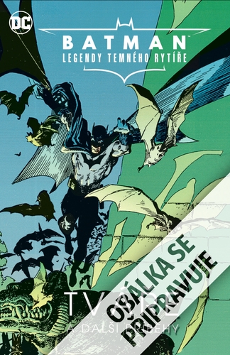 Batman Legendy Temného rytíře Tváře a další příběhy