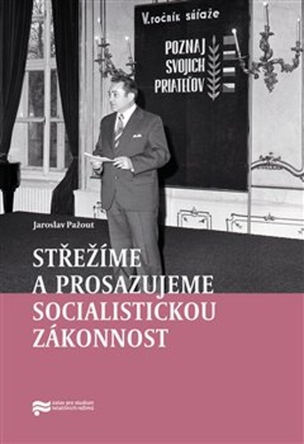 Střežíme a prosazujeme socialistickou zákonnost