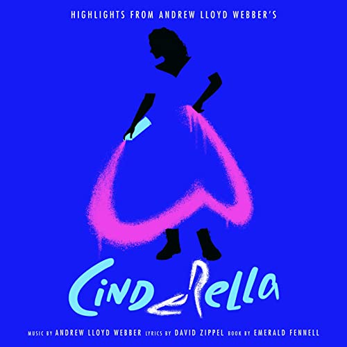 Andrew Lloyd Webber & Cinderella: Highlights From Andrew Lloyd Webber’s Cinderella