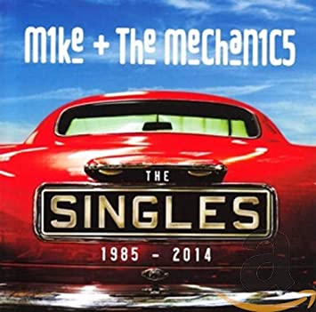 Mike & The Mechanics: Singles: 1985-2014