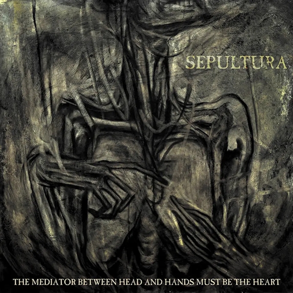 Sepultura: The Mediator Between Head And Hands Must Be The Heart LP