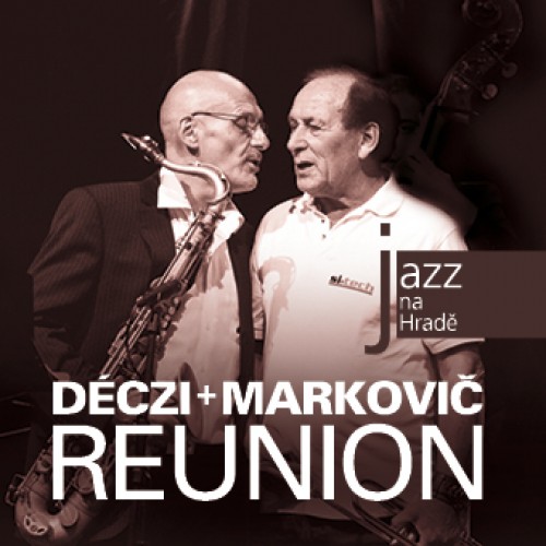 Laco Deczi & Štěpán Markovič: Reunion : Jazz na Hradě