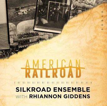 Silkroad Ensemble & Rhiannon Giddens:  American Railroad