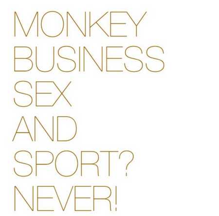 Monkey Business - SEX AND SPORT? NEVER!