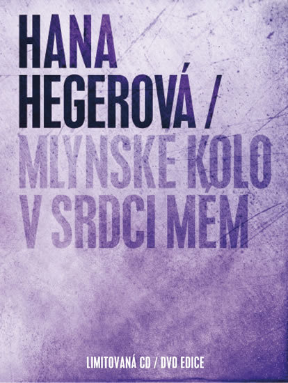 Hana Hegerová: Mlýnské kolo v srdci mém