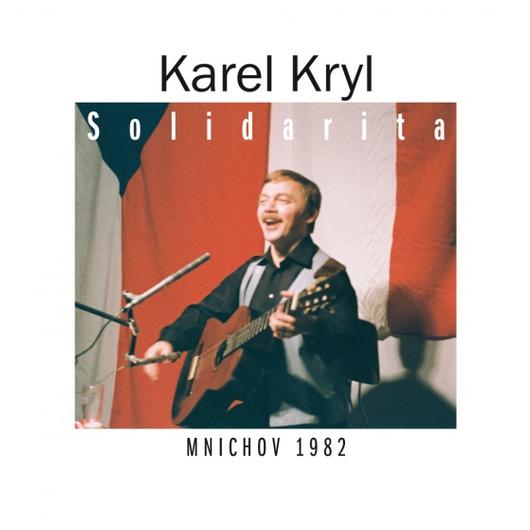 Karel Kryl : Solidarita / Mníchov 1982