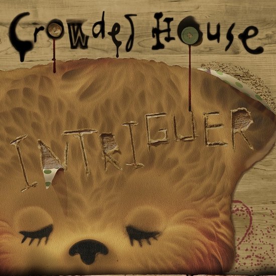 Crowded House: Intriguer