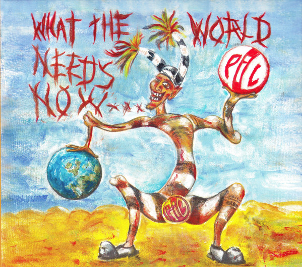 Public Image Limited: What The World Needs Now… LP