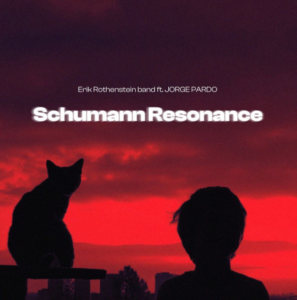 Erik Rothenstein Band / Jorge Pardo: Schumann Resonance