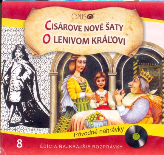 CD - Najkrajšie rozprávky 8 - Cisárove nové šaty, O lenivom kráľovi