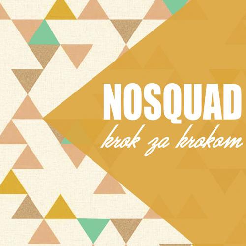 Nosquad: Krok za krokom