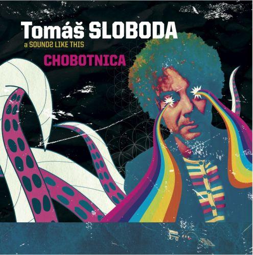 Tomáš Sloboda, Sounds like this: Chobotnica