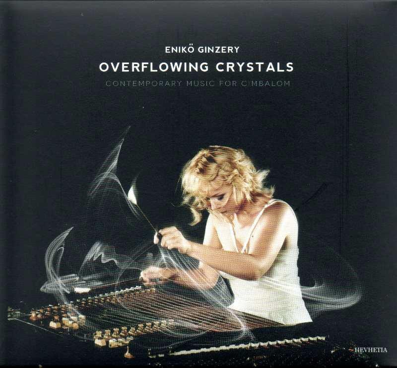 Enikő Ginzery: Overflowing Crystals (Contemporary Music For Cimbalom)