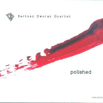 Bartosz Dworak Quartet: Polished