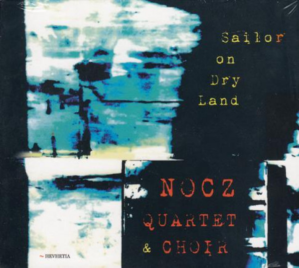 Nocz Quartet & Choir: Sailor On Dry Land