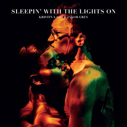 Kristin Lash & Jacob Grey: Sleepin? With the Lights On