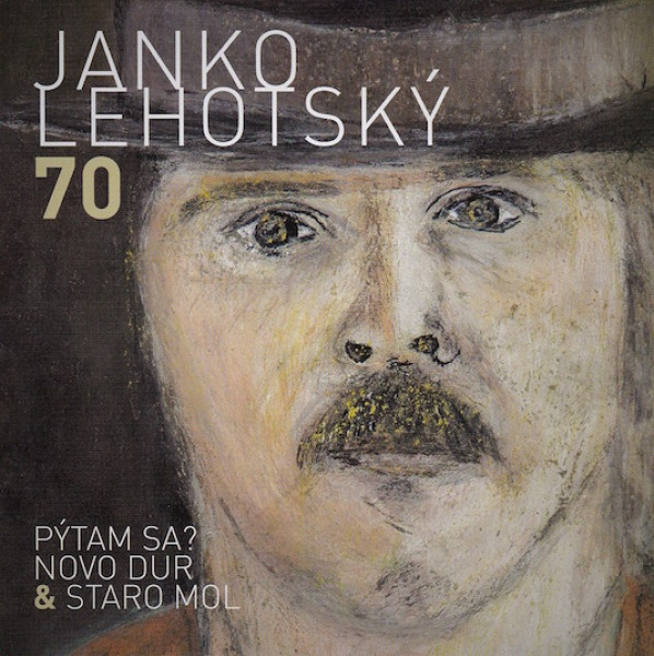 Janko Lehotský: 70 Pýtam sa? Novo Dur & Staro Mol