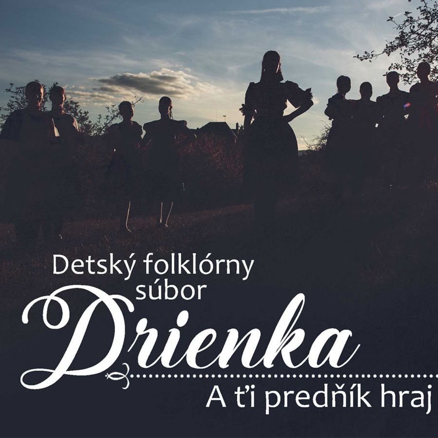 Detský folklórny súbor Drienka: A ťi predňík hraj