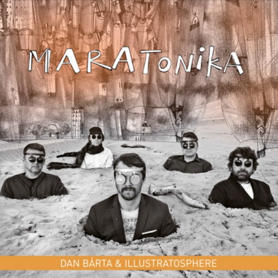 Dan Bárta & Illustratosphere:  Maratonika