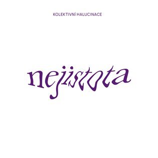 Kolektivní Halucinace: Nejistota